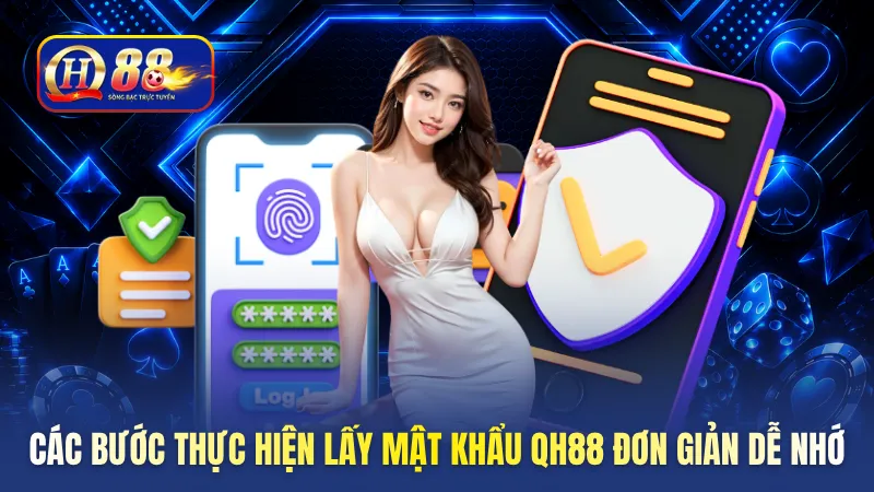 Các bước thực hiện lấy mật khẩu QH88 đơn giản dễ nhớ