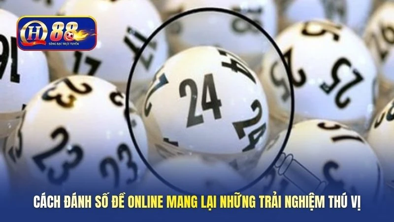 Cách đánh số đề online mang lại những trải nghiệm thú vị