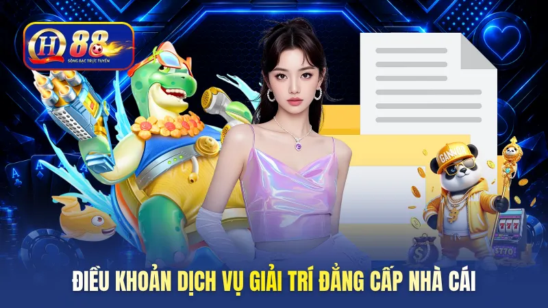 Điều khoản dịch vụ giải trí đẳng cấp nhà cái