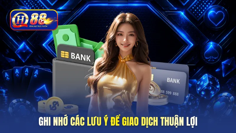 Ghi nhớ các lưu ý để giao dịch thuận lợi