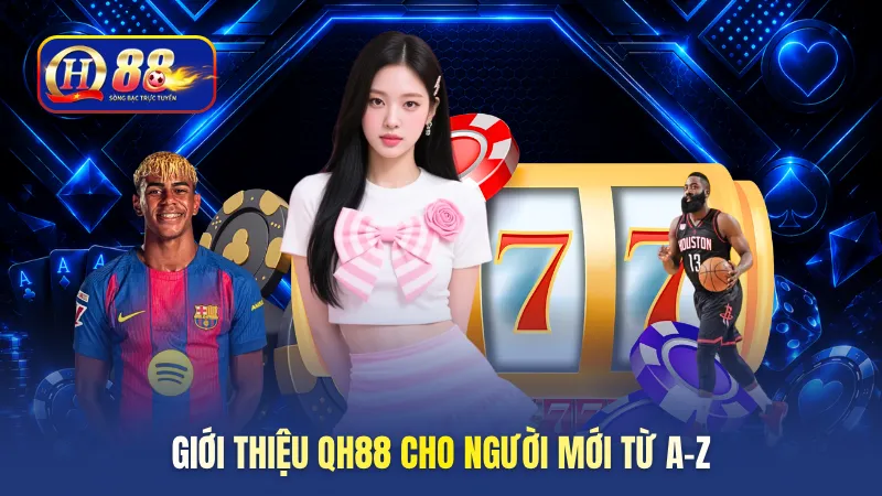 Giới thiệu QH88 cho người mới từ A-Z