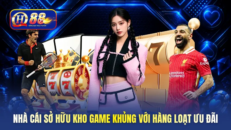 Nhà cái sở hữu kho game khủng với hàng loạt ưu đãi
