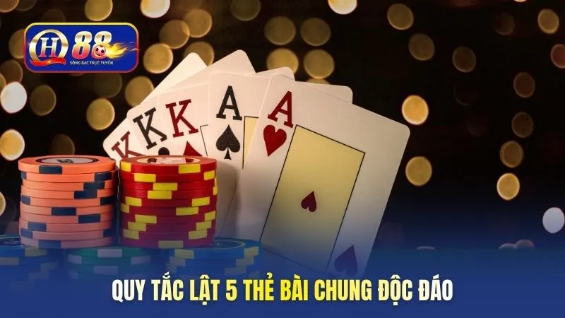 Quy tắc lật 5 thẻ bài chung độc đáo