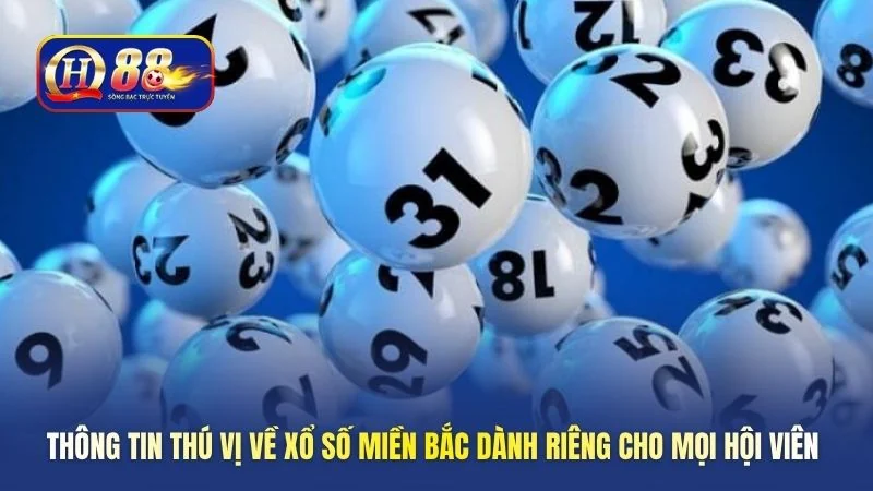 Thông tin thú vị về xổ số miền bắc dành riêng cho mọi hội viên