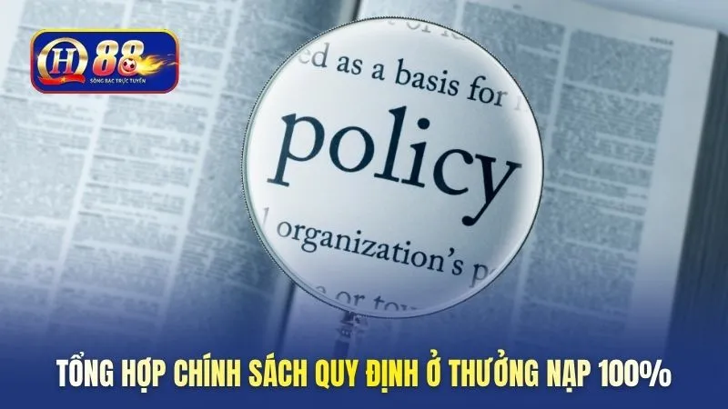 Tổng hợp chính sách quy định ở thưởng nạp 100%
